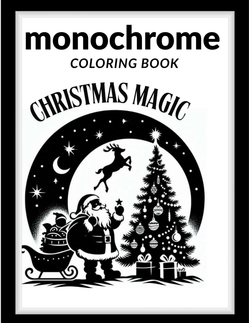 Monochrome Christmas Magic Coloring Book for Adults,Peaceful Minimal Art for Mindfulness,: A One-Shade Holiday Coloring Experience with Zen Monochrome Designs, Grayscale Line Art,