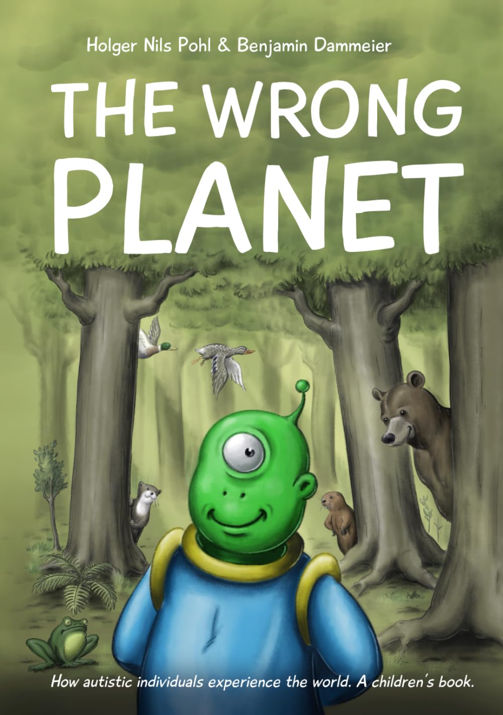 The Wrong Planet: How autistic individuals experience the world. A children's book.
