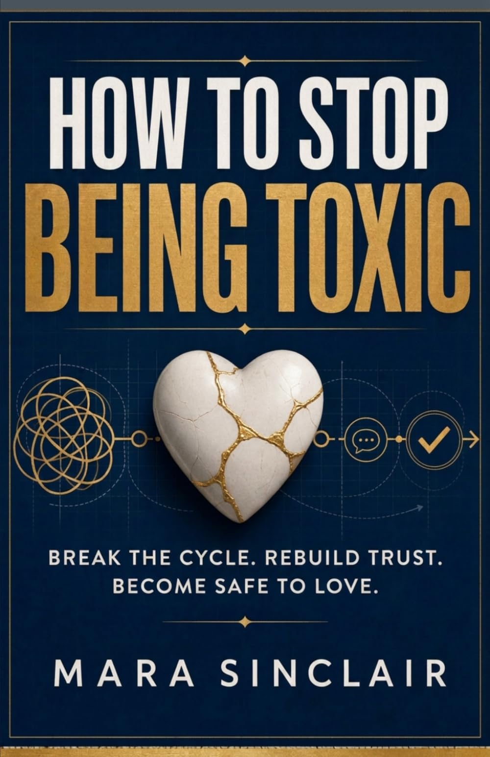 How To Stop Being Toxic: Your Fast Track Blueprint to Lasting Change