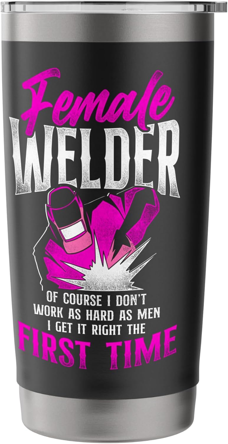 Welder Welding Female Welder Of Course I Don’T Work As Hard Stainless Steel Insulated Tumbler - Image 3