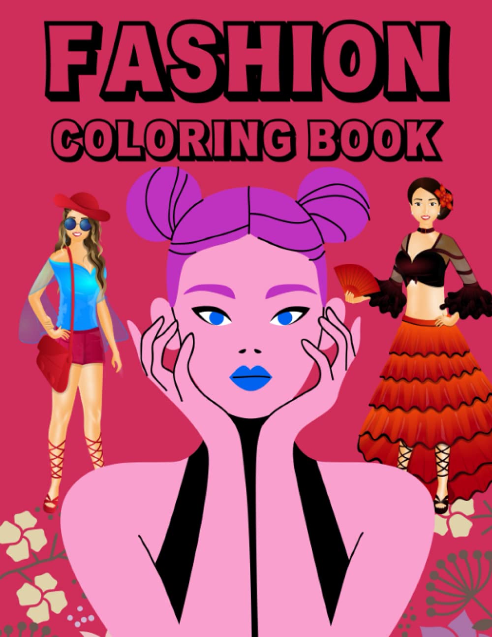 Fashion Coloring Book For Girls: Fashion Teens,Fashion Style,Chic,Clothing, Cool, Cute Designs, Coloring Book For Girls of all Ages,Fashion Adults,Teenagers, Ages 8-12