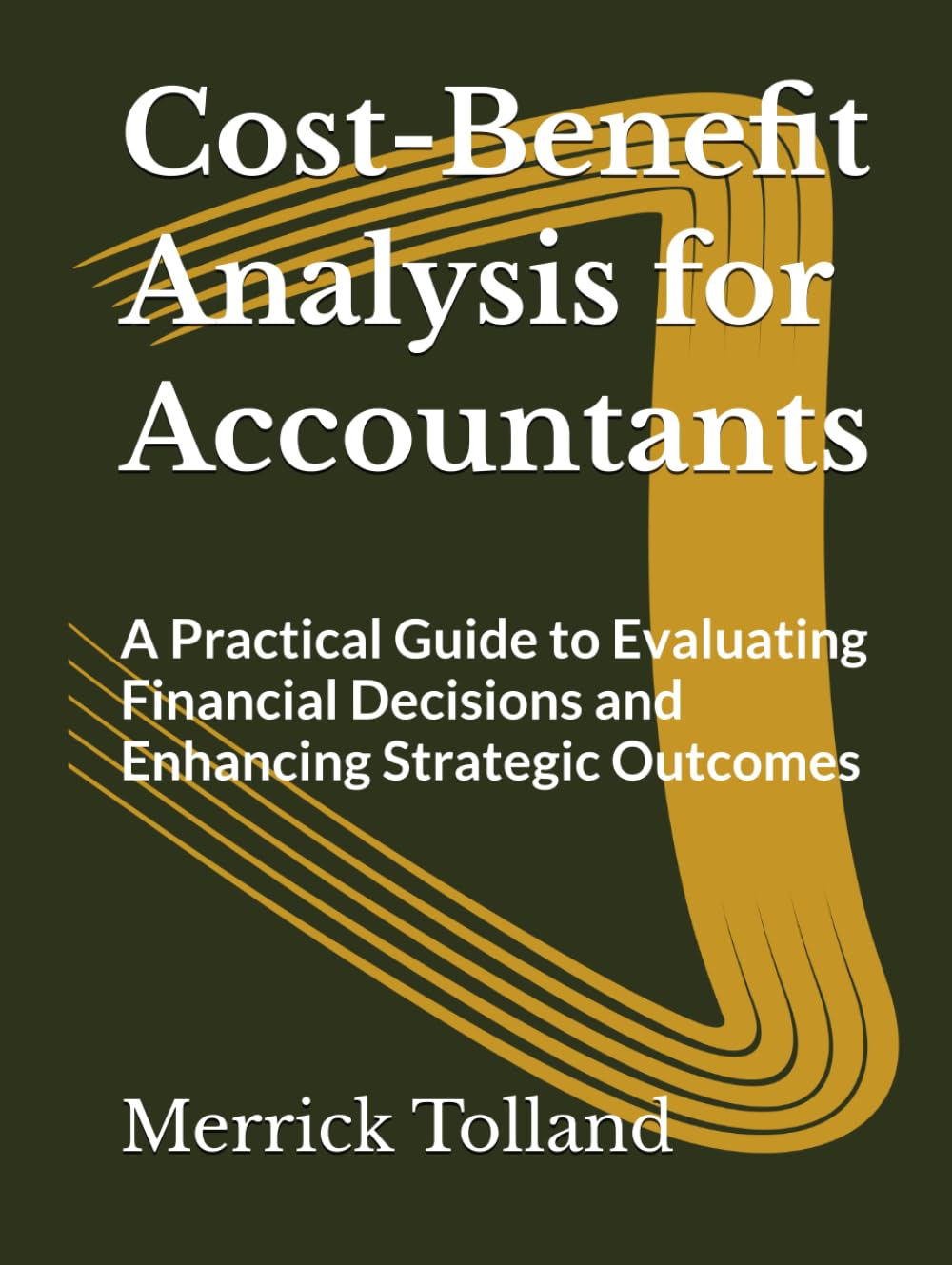 Cost-Benefit Analysis for Accountants: A Practical Guide to Evaluating Financial Decisions and Enhancing Strategic Outcomes