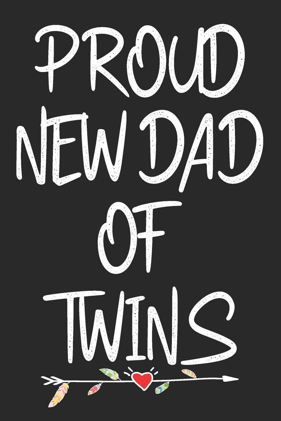 Proud New Dad of Twins: New Expecting Dad Gifts for a Future Father, Dad to Be Soon Gifts for Fathers, Notebook Journal and Sketchbook, Birthday Gift ... Dads, Novelty Fathers Day Gifts for New Dads