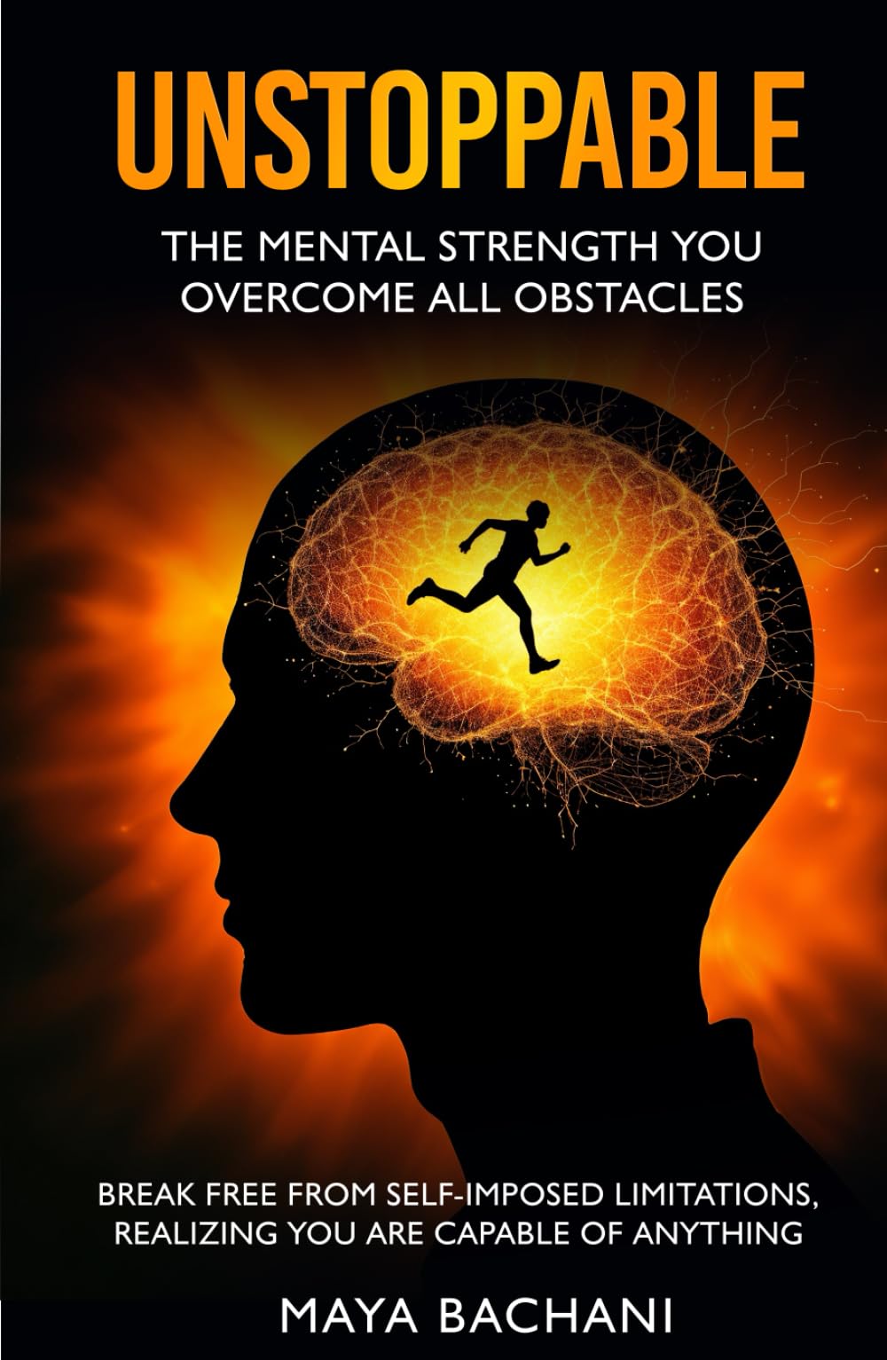 Unstoppable: The mental strength to overcome all obstacles