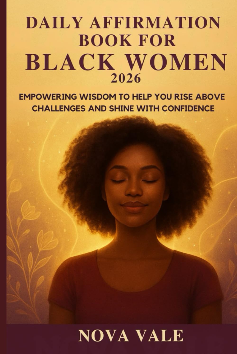 Daily Affirmation Book for Black Women 2026: Empowering Wisdom to Help You Rise Above Challenges and Shine with Confidence