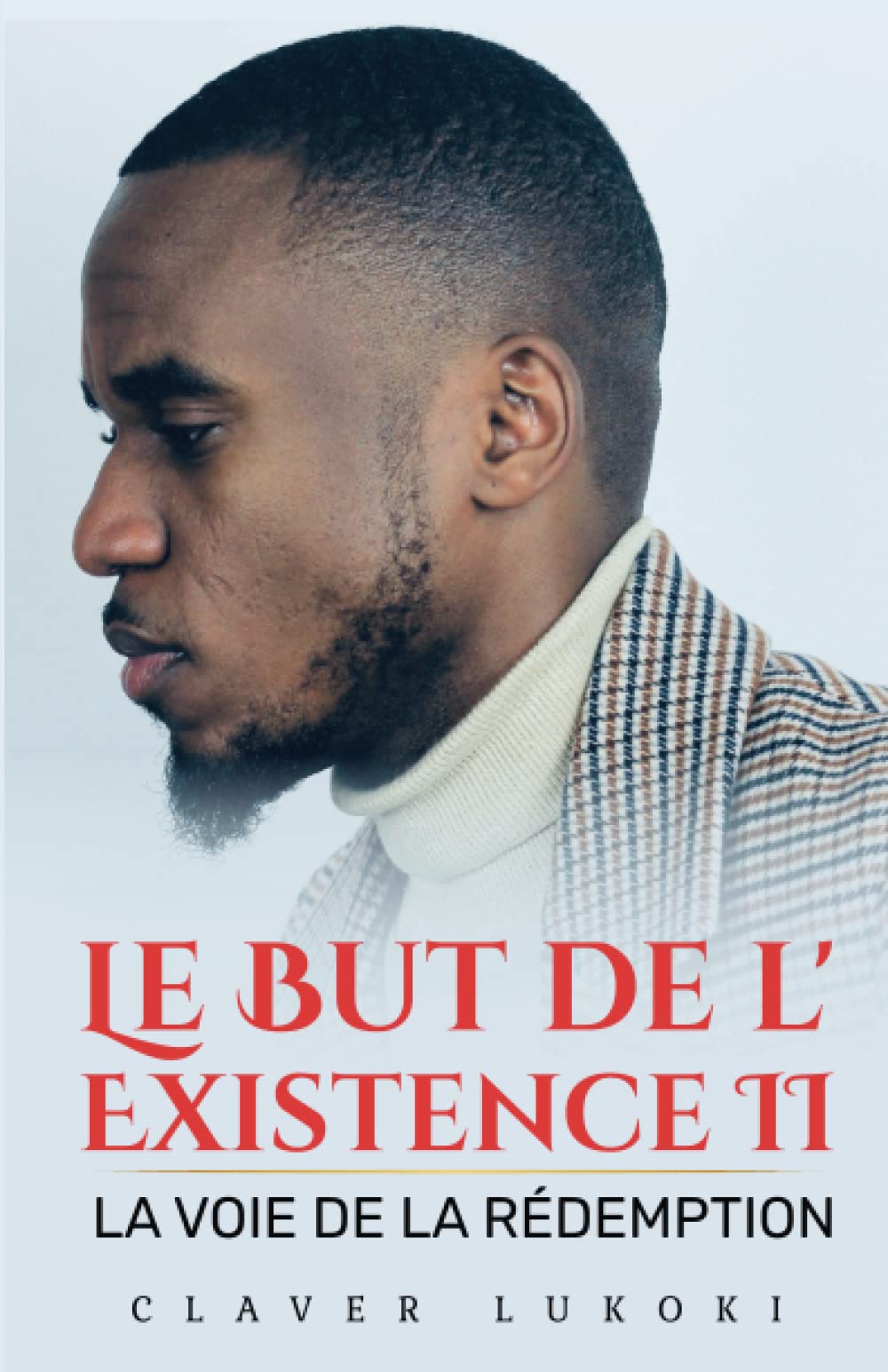 Le But de l'Existence II: La voie de la rédemption