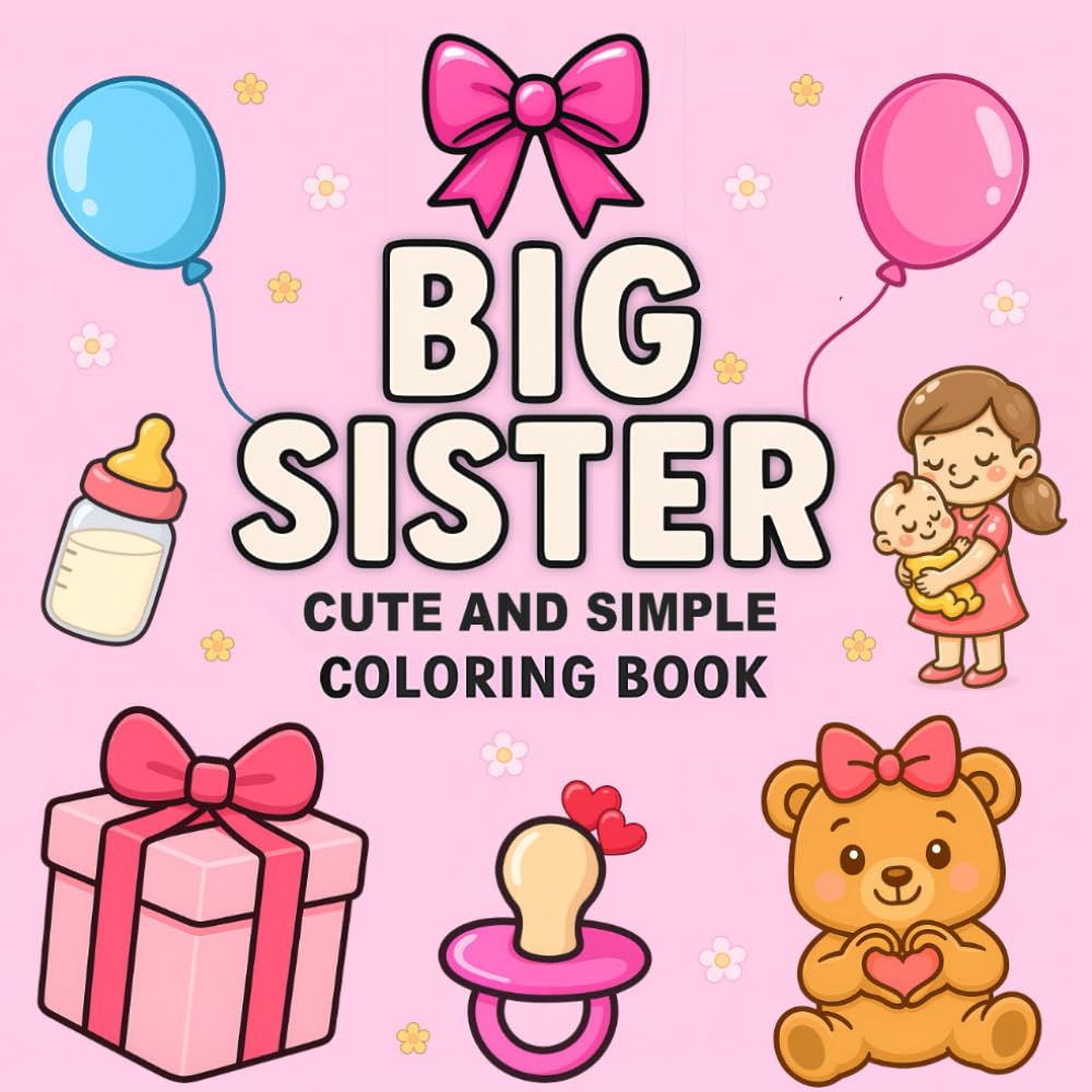 Big Sister Cute and Simple Coloring Book: A Fun Gift for Girls Welcoming a New Baby Sibling