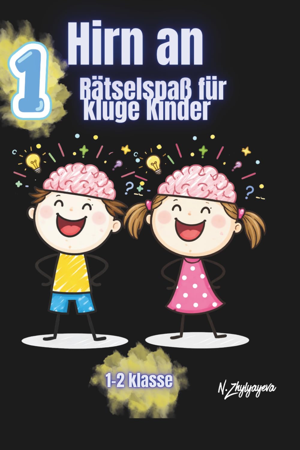 Hirn an!: Rätselspaß für kluge Kinder: Denkspiele, Logikrätsel und Knobelaufgaben für die 1.–2. Klasse