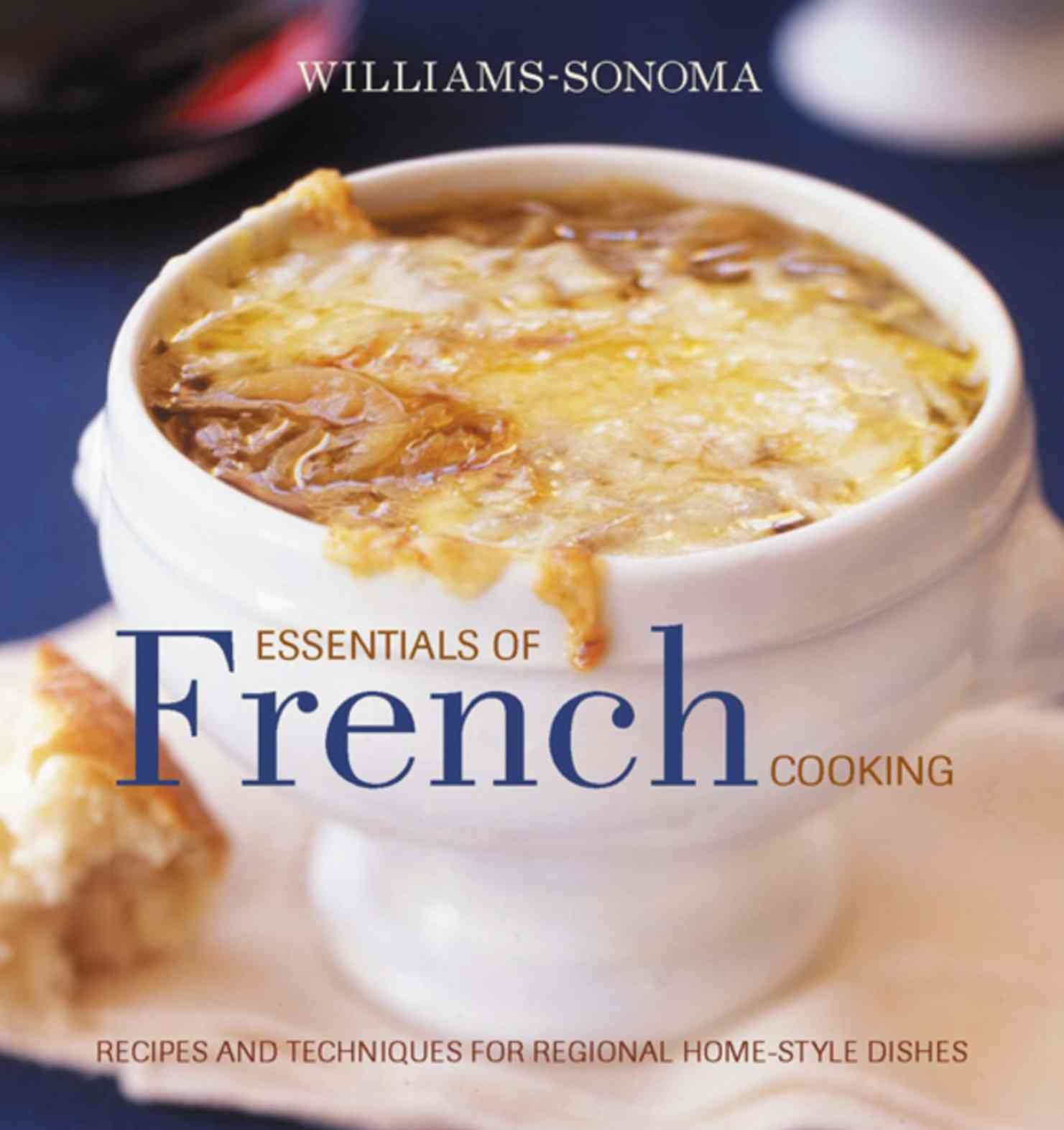 Williams-Sonoma Essentials of French Cooking: Recipes & Techniques for Authentic Home-cooked Meals (The Essentials)