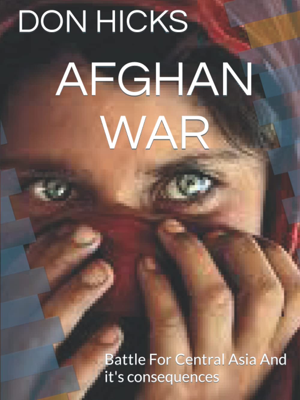 AFGHAN WAR: Battle For Central Asia And it's consequences
