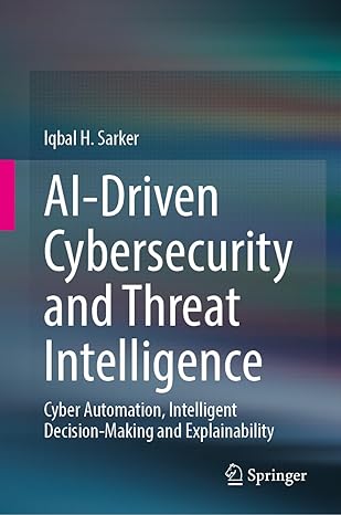 AI-Driven Cybersecurity and Threat Intelligence: Cyber Automation, Intelligent Decision-Making and Explainability-finelybook
