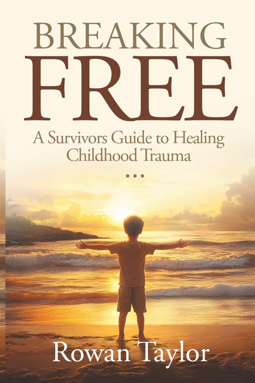 Breaking Free: A Survivor's Guide to Healing Childhood trauma