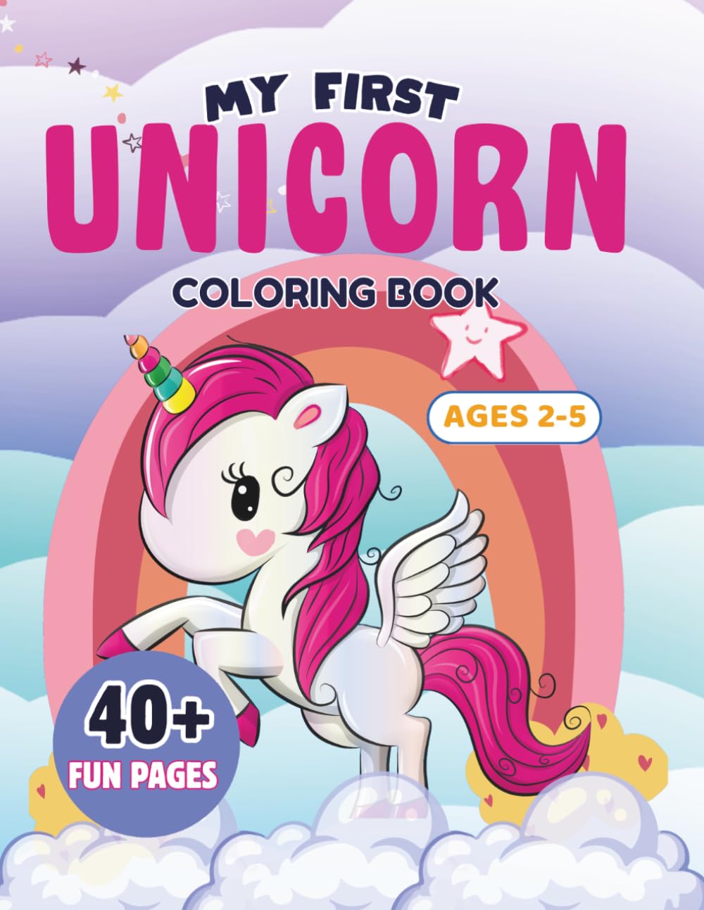 My First Unicorn Coloring Book for Kids Ages 2–5: Cute Unicorn Friends, Fun Activities, Big Bold Easy Pages for Little Hands, Magical Coloring for ... Preschoolers (My First Coloring Adventures)