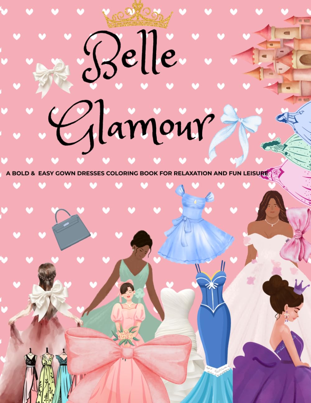 Belle Glamour: A Bold & Easy Pretty Dresses And Gowns Outlined Coloring book For Relaxation And Fun Leisure