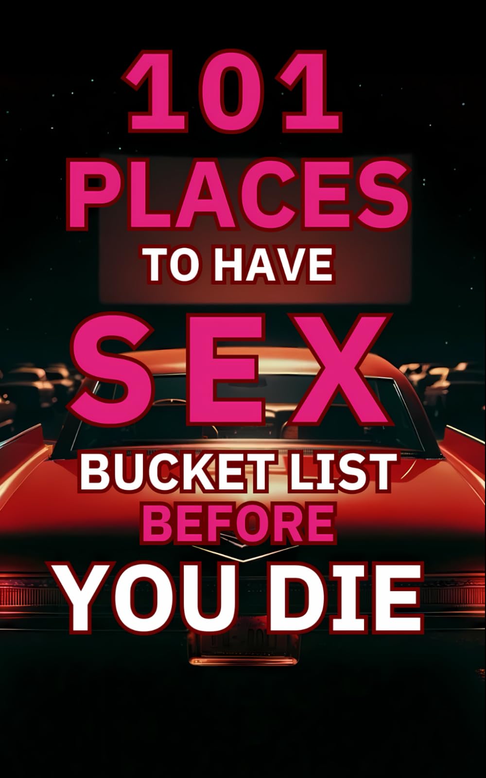 101 Places To Have Sex: Bucket List Before You Die