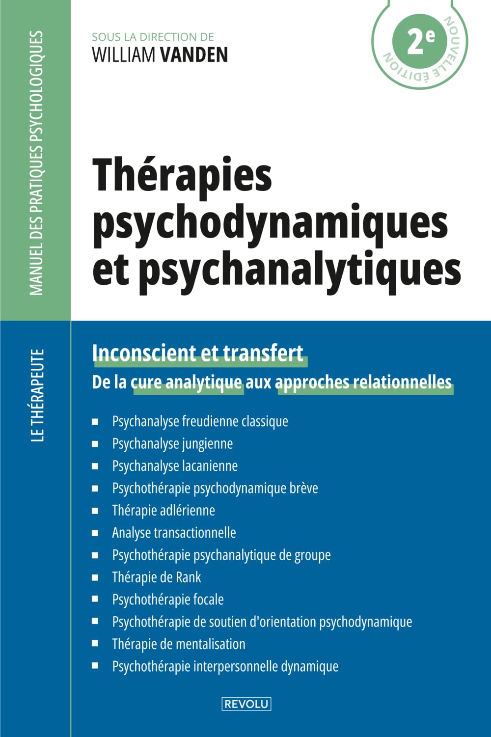 Thérapies psychodynamiques et psychanalytiques: Inconscient et transfert — De la cure analytique aux approches relationnelles (Le Thérapeute — Manuel des Pratiques Psychologiques)