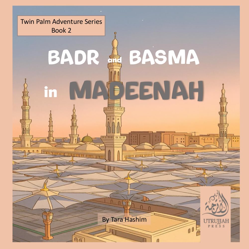 Badr and Basma in Madeenah: Twin Palm Adventure Series Book 2