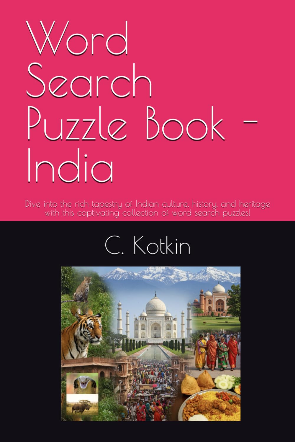 Word Search Puzzle Book - India: Dive into the rich tapestry of Indian culture, history, and heritage with this captivating collection of word search ... at Your Fingertips Word Search Collection)
