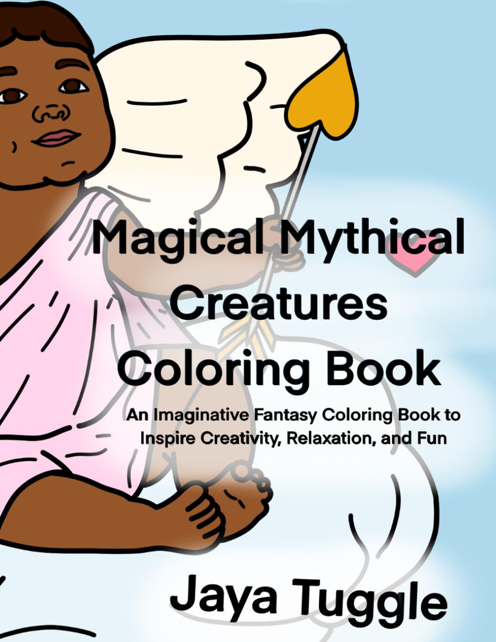 Magical Mythical Creatures Coloring Book: An Imaginative Fantasy Coloring Book to Inspire Creativity, Relaxation, and Fun