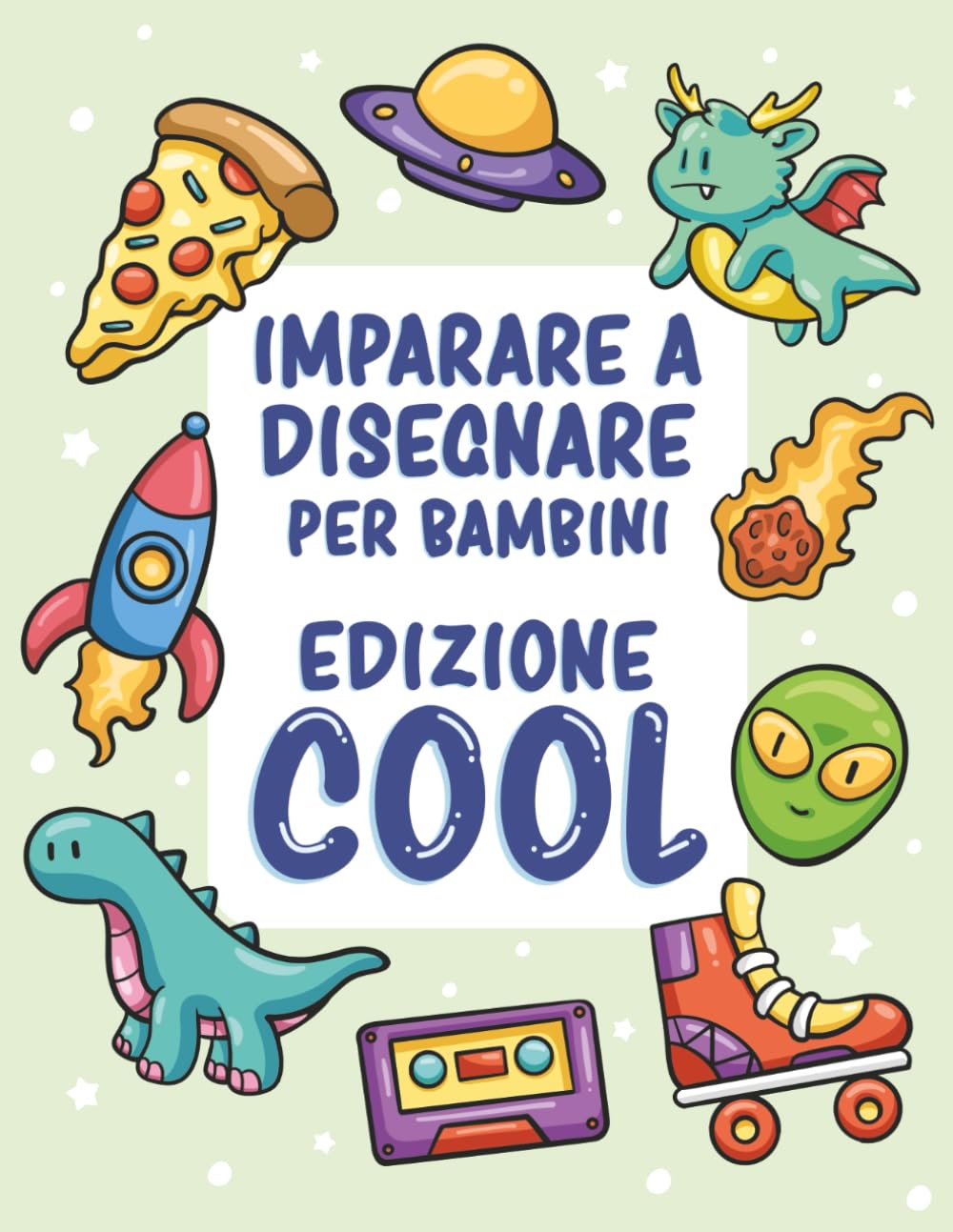 Imparare a disegnare per bambini - Edizione cool: Oltre 300 disegni facili passo dopo passo