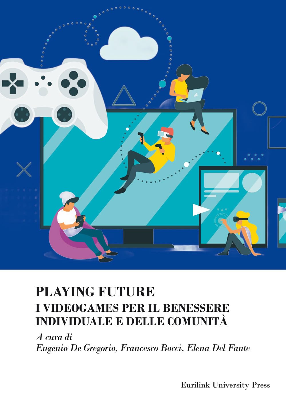 Playing future. I videogames per il benessere individuale delle comunità
