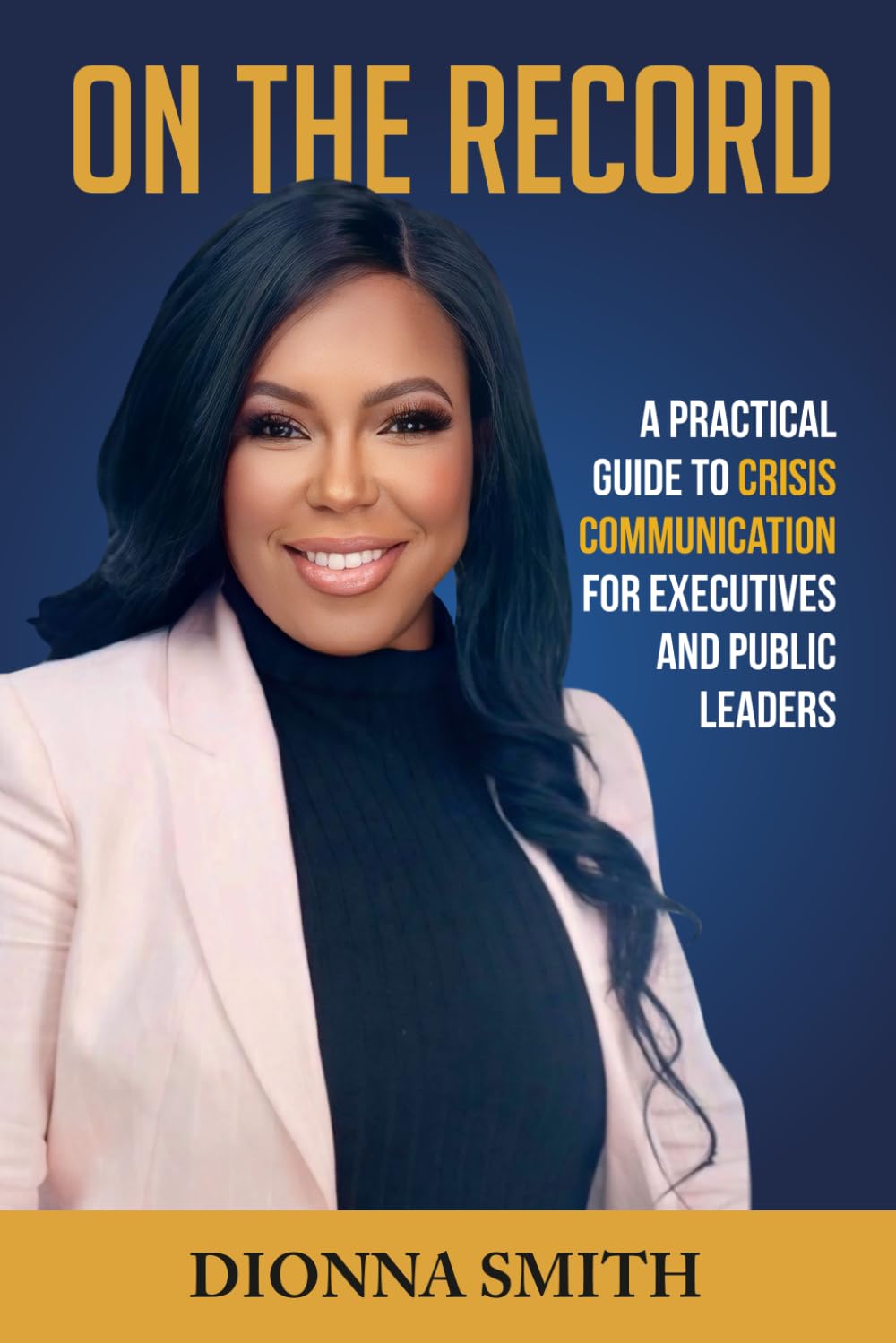 On The Record: A Practical Guide To Crisis Communication for Executives and Public Leaders