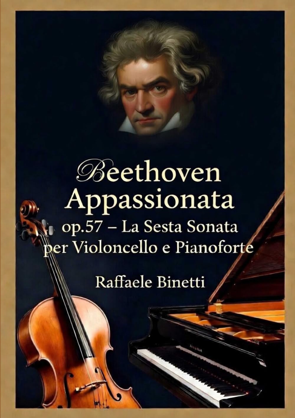 Beethoven Appassionata Op. 57 – La Sesta Sonata per Violoncello e Pianoforte: Arrangiamento originale di Raffaele Binetti (Chamber music)