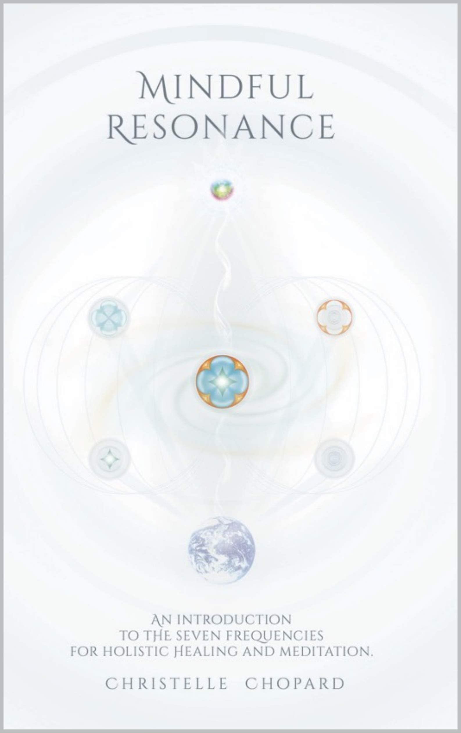 Mindful Resonance: Tools for alignment with the frequency you like to attract into your life. (DHARMI® Method - GPS for your life Book 1)