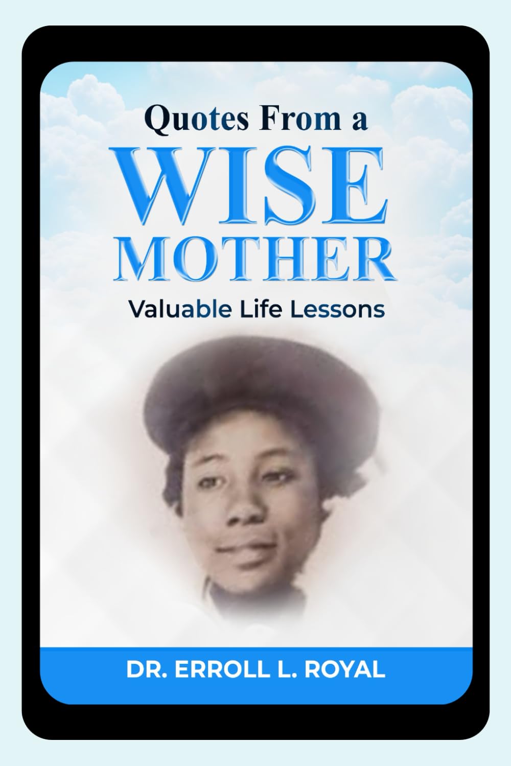 Quotes From a Wise Mother: Valuable Life Lessons