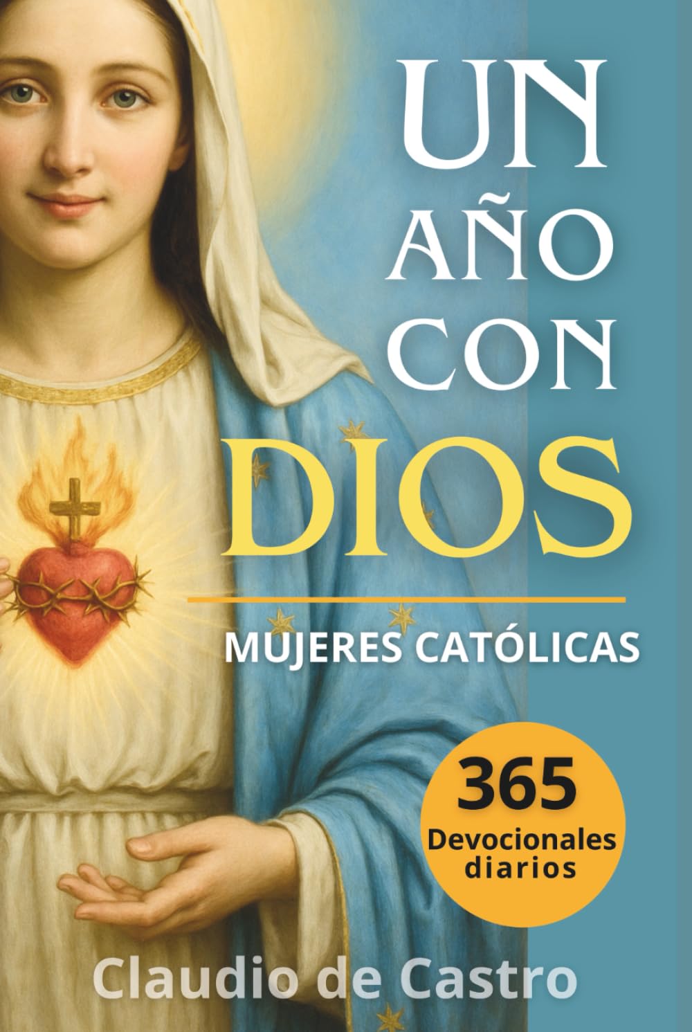 Un año con Dios: 365 devocionales diarios para mujeres catolicas /: A Year with God. A Devotional for Catholic Women book in spanish (COLECCIÓN DEVOCIONARIOS CATÓLICOS)