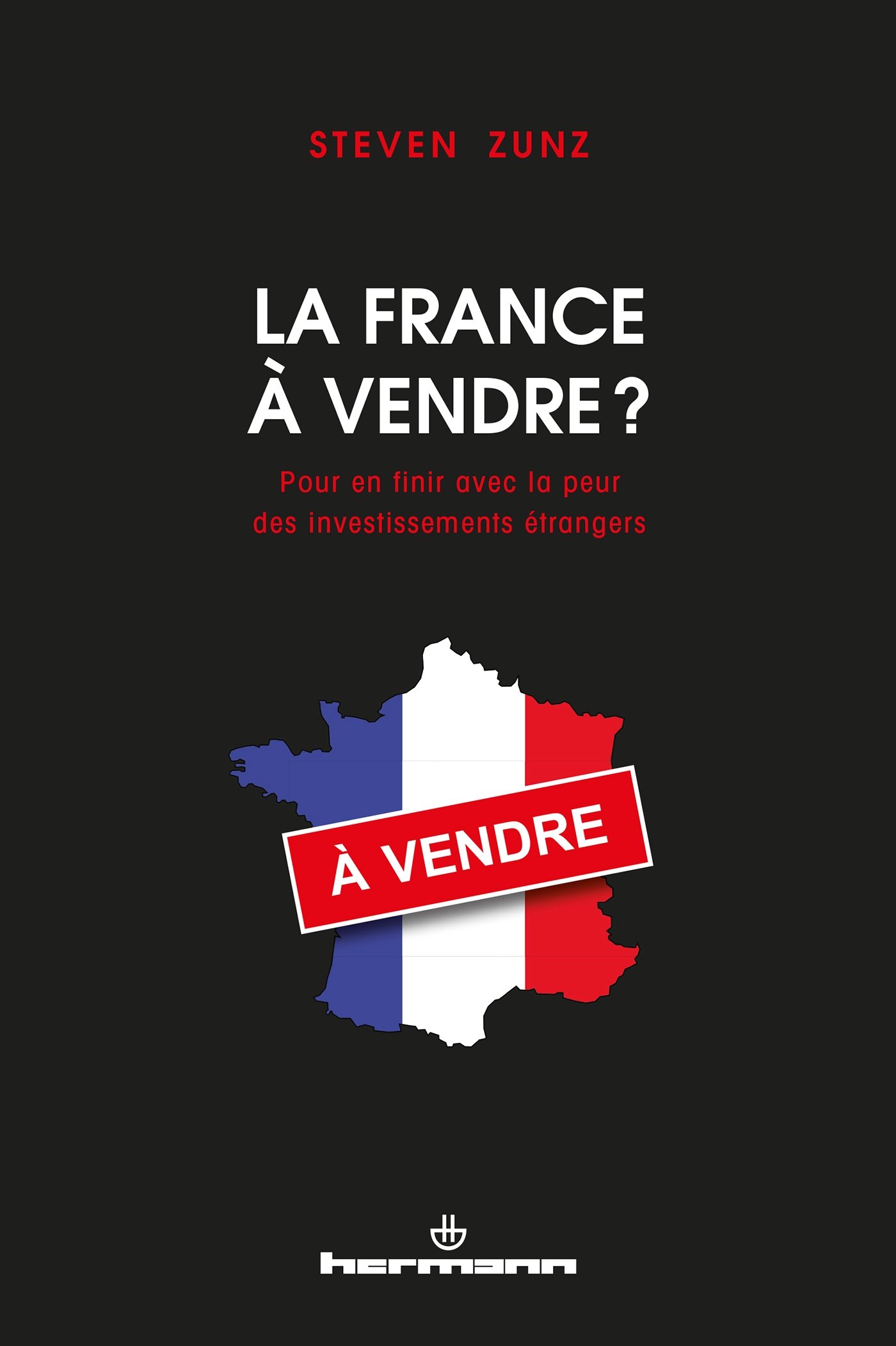 La France à vendre ?: Pour en finir avec la peur des investissements étrangers (HR.HORS COLLEC.)
