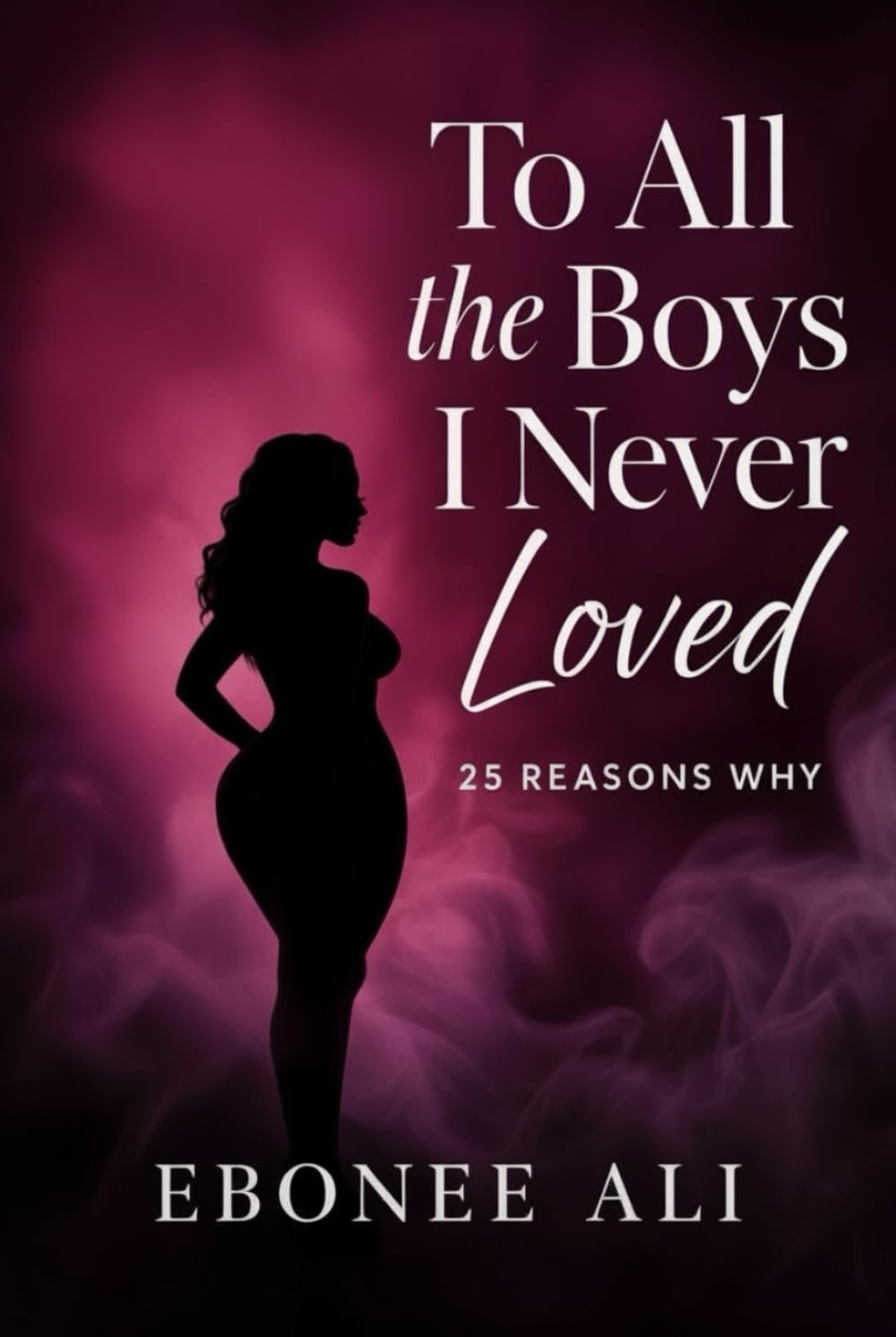 To All the Boys I Never Loved: 25 Reasons Why