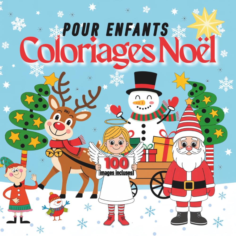 Coloriages Noël pour enfants: 100 dessins simples pour l’âge 5–9, Scènes hivernales amusantes pour jeunes artistes, Personnages mignons: lutins, animaux, bonshommes de neige