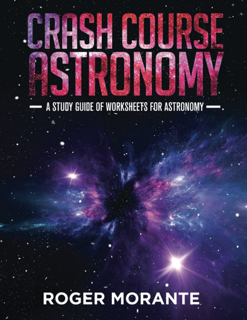 Crash Course Astronomy A Study Guide of Worksheets for Astronomy Morante, Roger 9781735982519