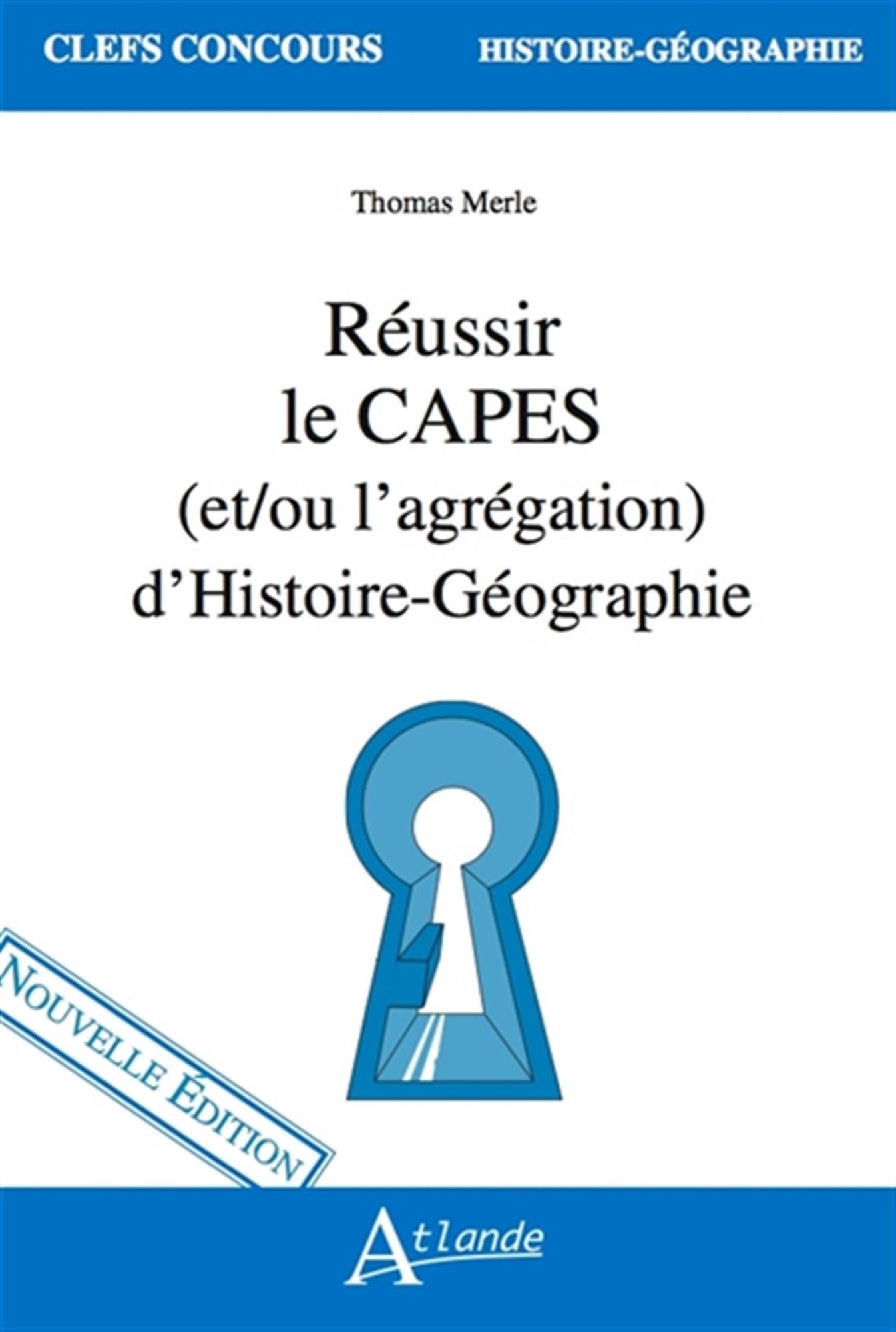 Réussir le CAPES (et/ou l'agrégation) d'Histoire-Géographie: nouvelle édition
