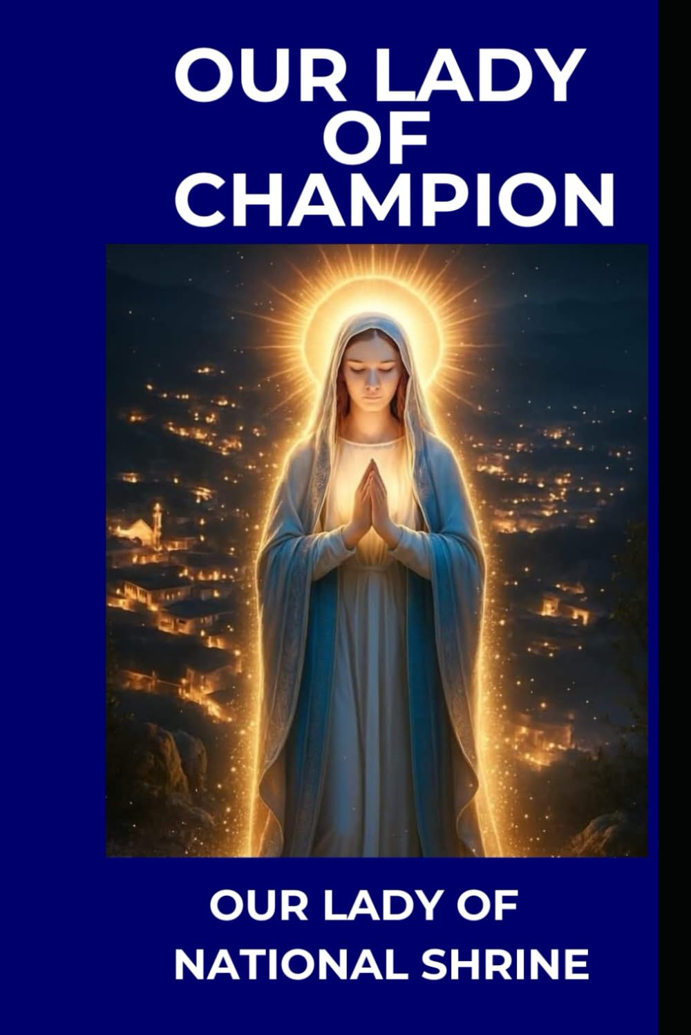 OUR LADY OF CHAMPION: Our Lady of National Shrine