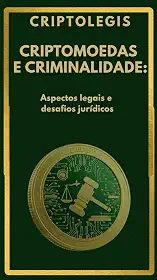 CRIPTOMOEDAS E CRIMINALIDADE: Aspectos legais e desafios jurídicos