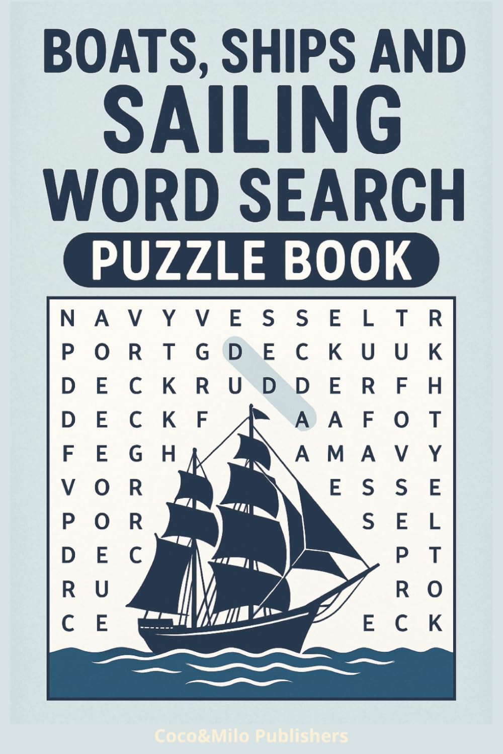 Boat Word Search Puzzle Book: Boat, Ships and Sailing Word Search | Boating Word Search | Easy to Read | 55 Puzzles 6x9 inches, 110 pages