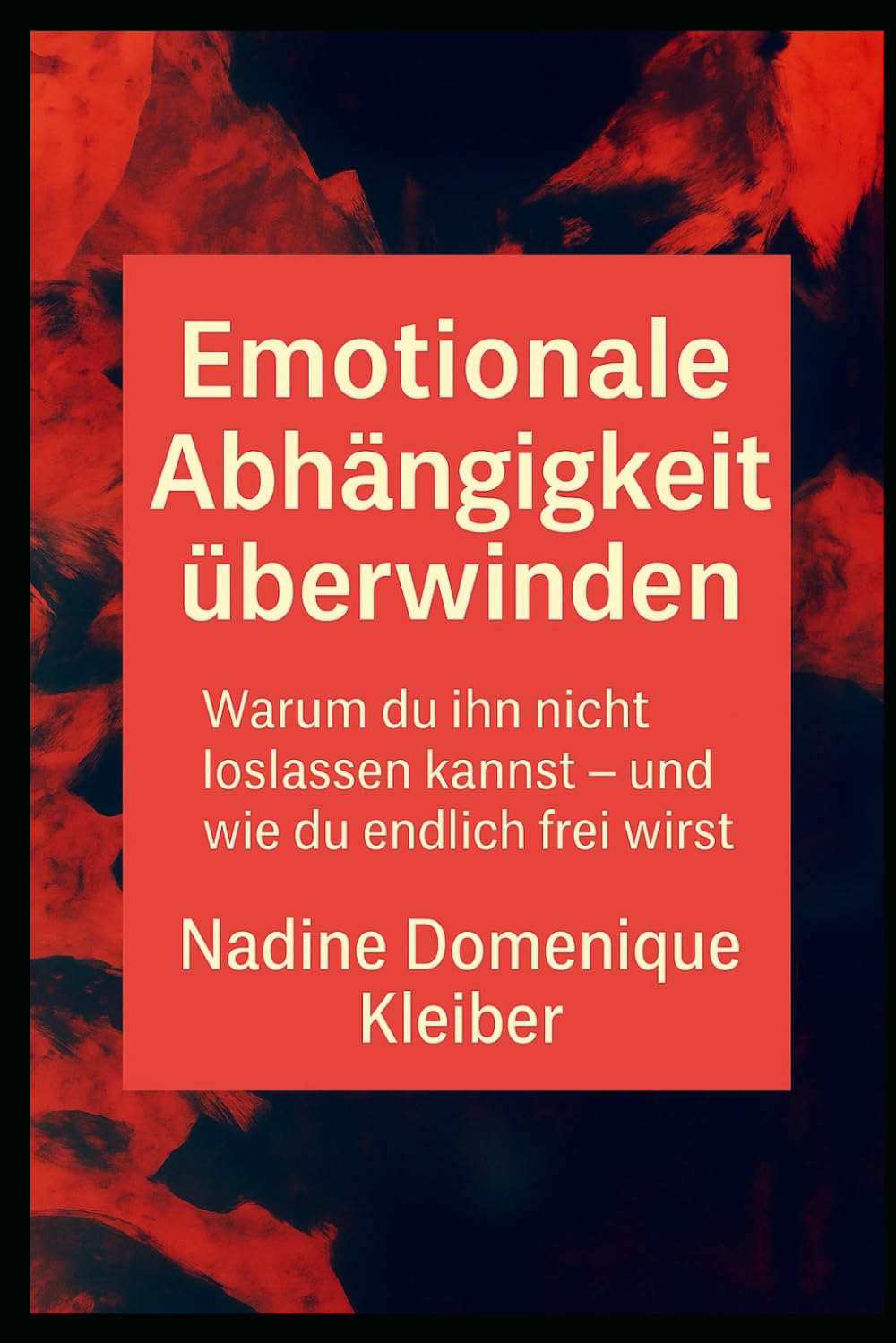 Emotionale Abhängigkeit überwinden: Warum du ihn nicht loslassen kannst - und wie du endlich frei wirst