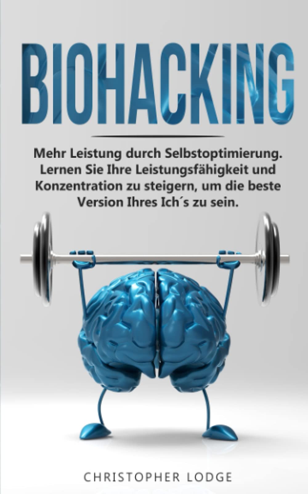 Biohacking: Mehr Leistung durch Selbstoptimie-rung. Lernen Sie Ihre Leistungsfahigkeit und Konzentration zu steigern, um die beste Version Ihres Ichs zu sein.