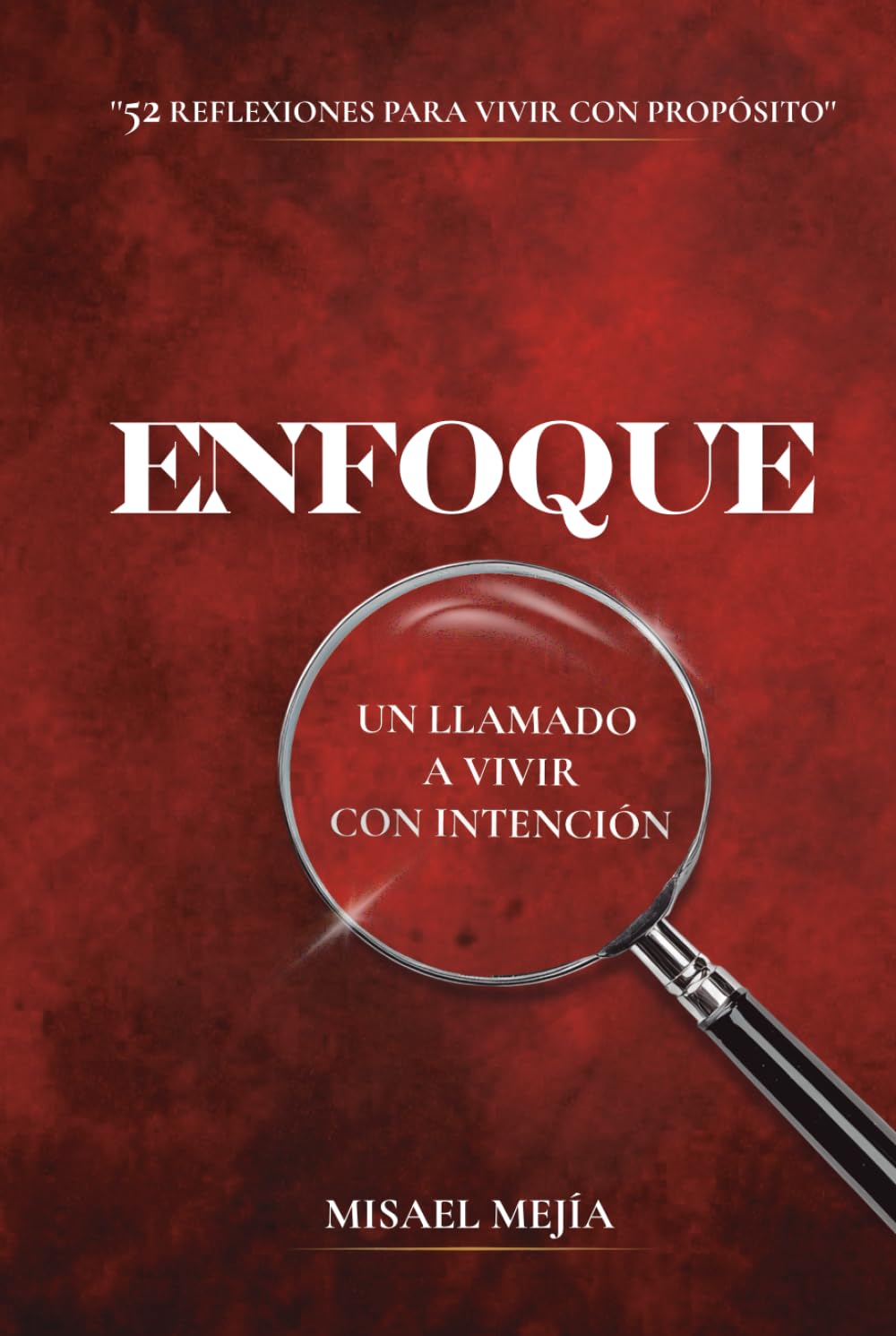 ENFOQUE: 52 REFLEXIONES PARA VIVIR CON PROPÓSITO