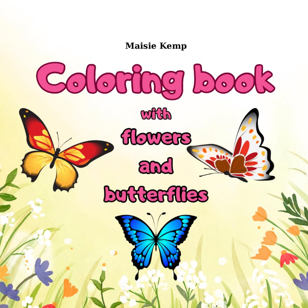 Flowers and Butterflies Coloring Book: Easy and Cute Elements for Kids and Adults