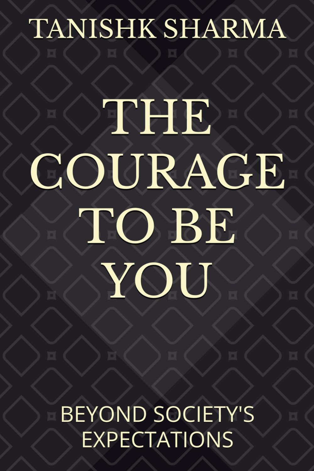 THE COURAGE TO BE YOU: BEYOND SOCIETY'S EXPECTATIONS