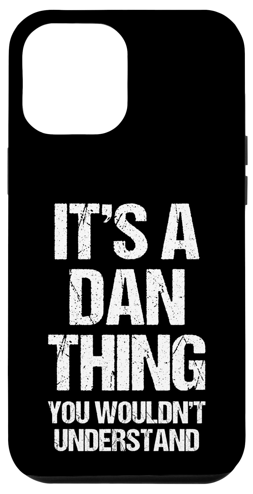 iPhone 14 Pro Max It's A Dan Thing (You Wouldn't Understand) -Daniel Danny Dan Case