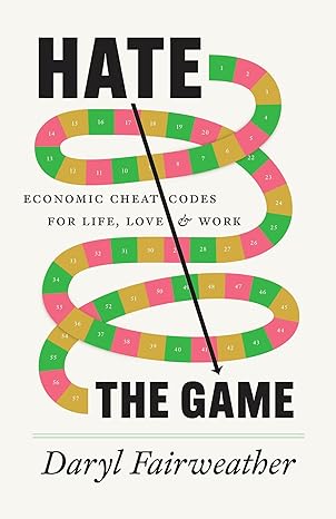 Hate the Game: Economic Cheat Codes for Life, Love, and Work-Wow! eBook