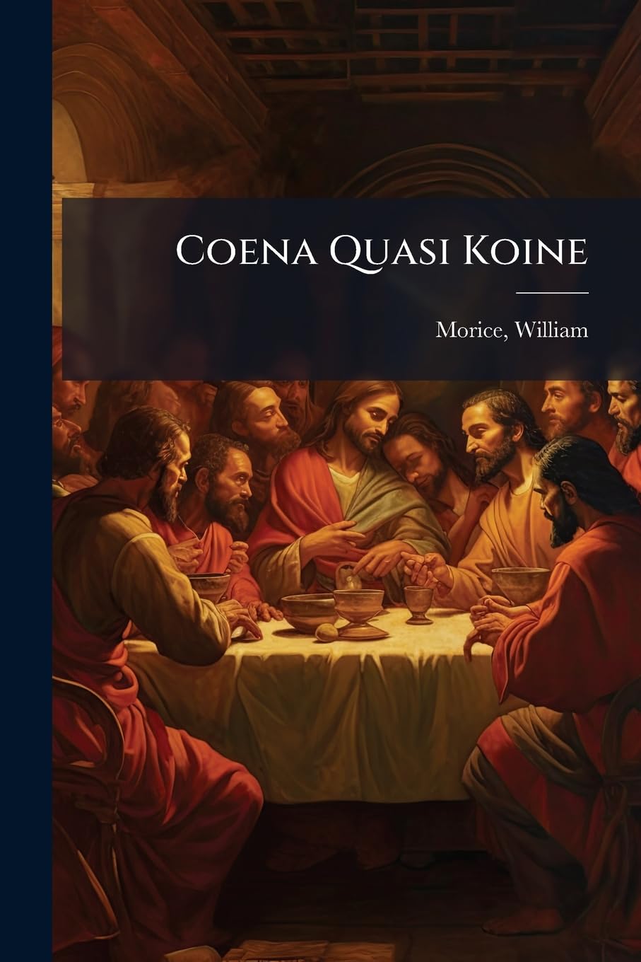 Coena Quasi Koine: The New Inclosures Broken Down And The Lord's Supper Laid Forth In Common For All Church-members, Having A Dogmatical Faith, And Not Being Scandalous