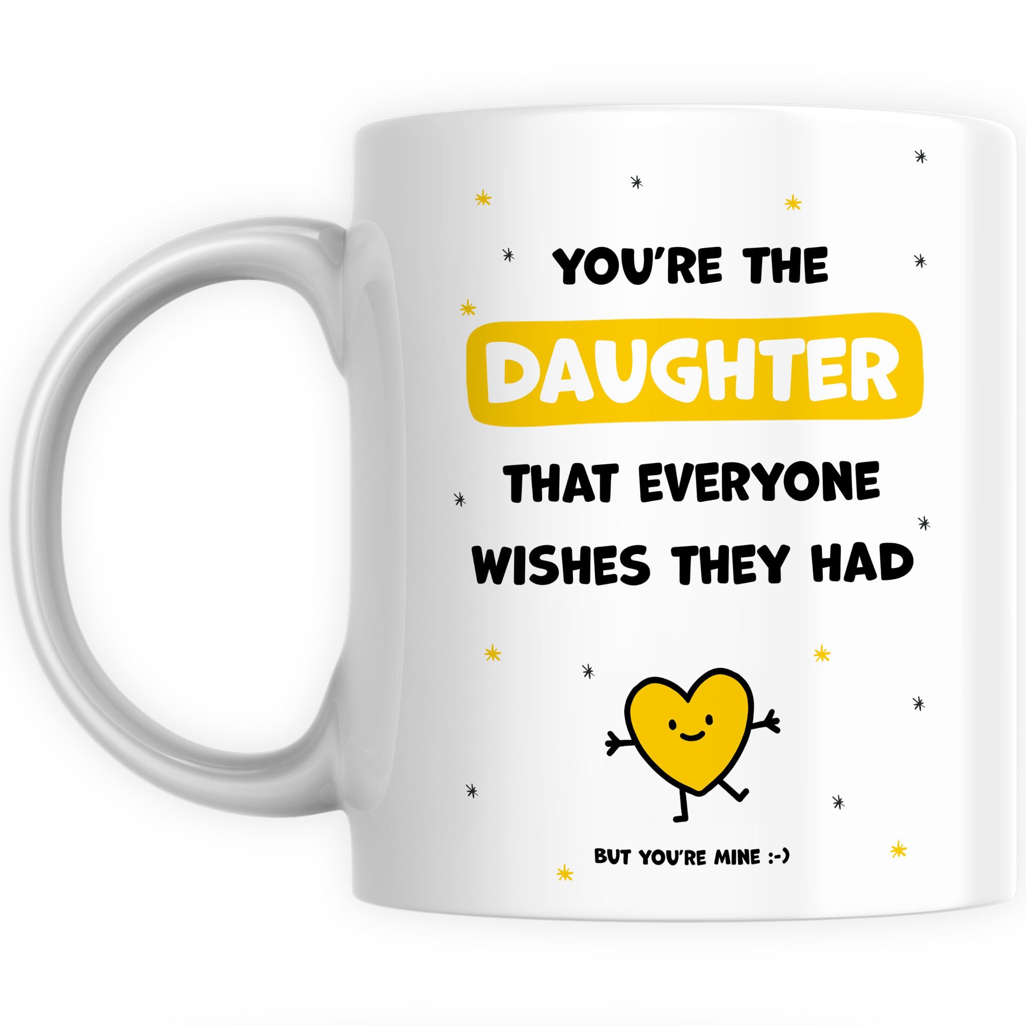 Daughter Gift Mug - You're the Daughter Everyone Wishes They Had - 11oz Ceramic Cup - Birthday, Christmas - Big Heartfelt, Sentimental Present