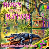 Born On The Bayou: Louisiana Coloring Book (Norris Coloring Book Collection) B0DBG2MDLN Book Cover