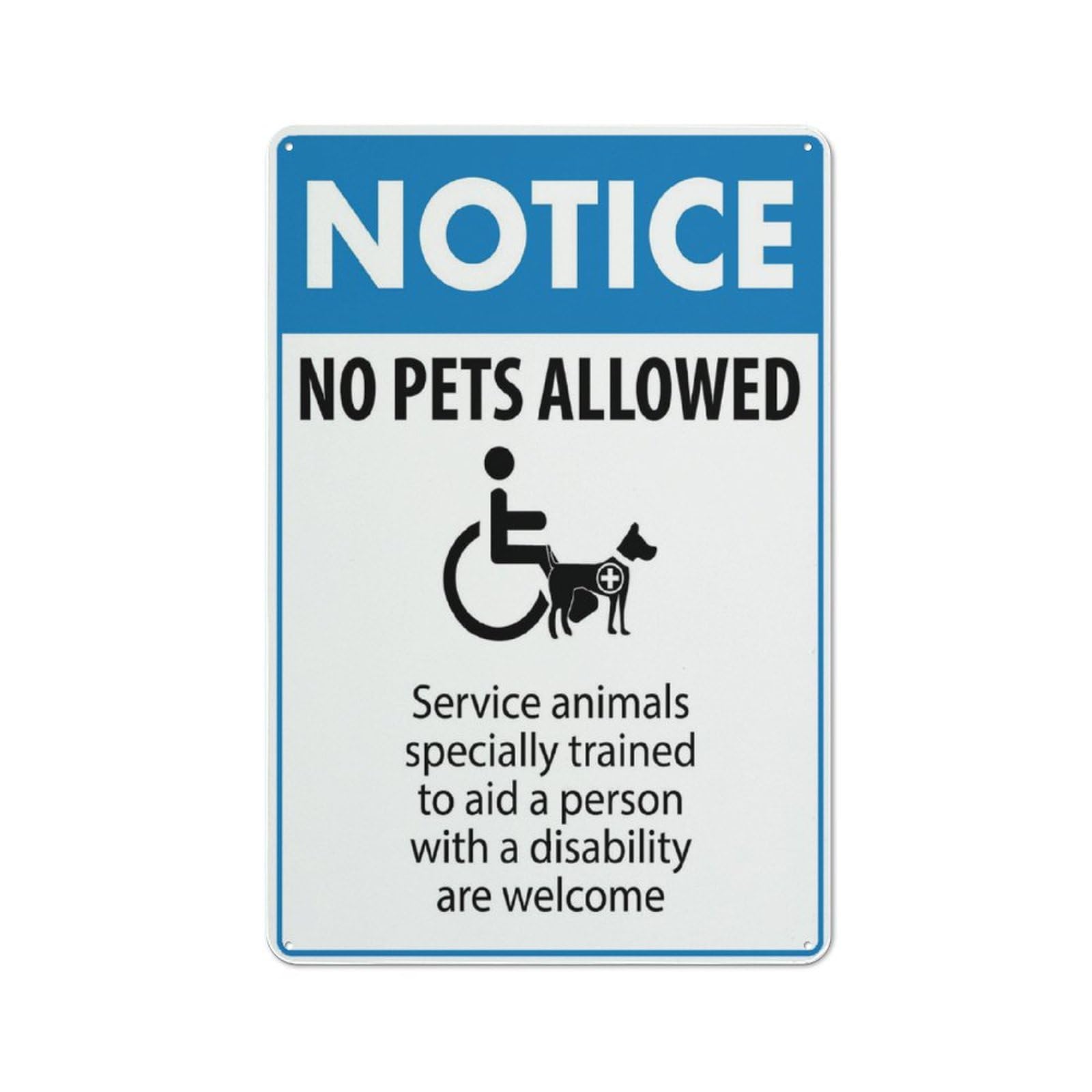 Notice No Pets Allowed Service Animals Specially Trained Sign For Business 8""X12"" Rust Free Aluminum Uv Printed,4 Pre-Drilled Holes.Durable/Weatherproof