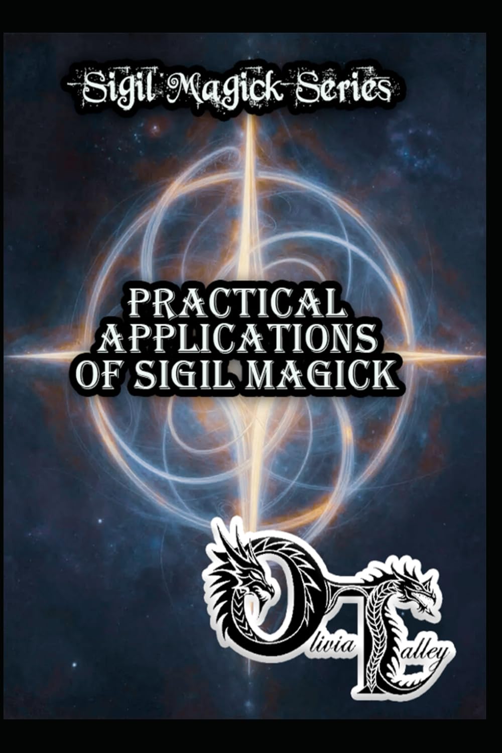 Practical Applications of Sigil Magick (Olivia Talley's Sigil Magick Series)